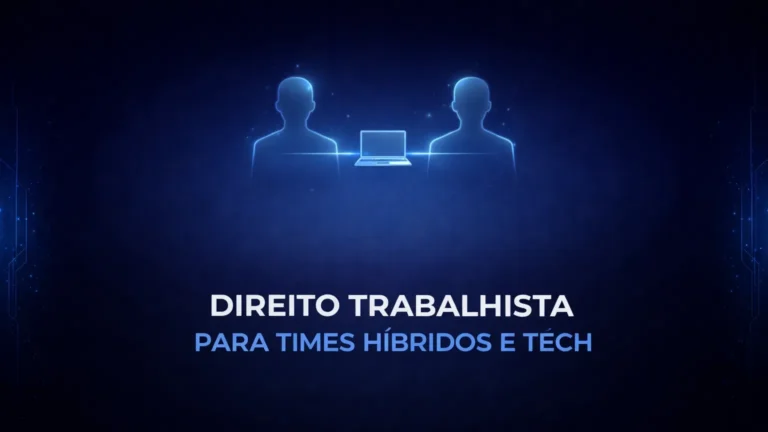 Direito Trabalhista para Times Híbridos e Tech